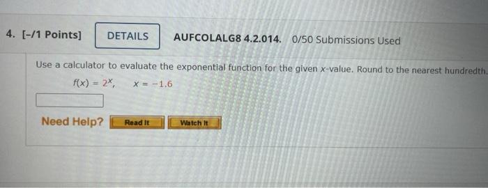 4 1 Points Details Aufcolalg8 4 2 014 0 50 Submissions Used Use A Calculator To Evaluate The Exponential Function 1