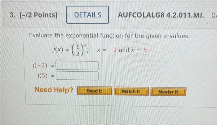 3 2 Points Details Aufcolalg8 4 2 011 Mi Or Evaluate The Exponential Function For The Given X Values J X 1