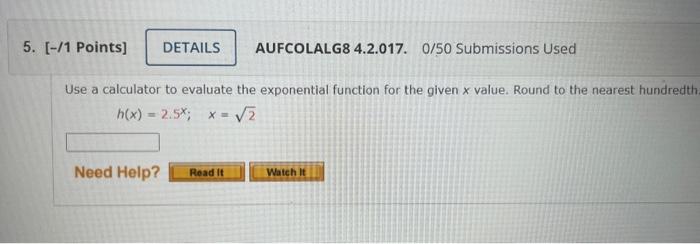 5 1 Points Details Aufcolalg8 4 2 017 0 50 Submissions Used Use A Calculator To Evaluate The Exponential Function 1