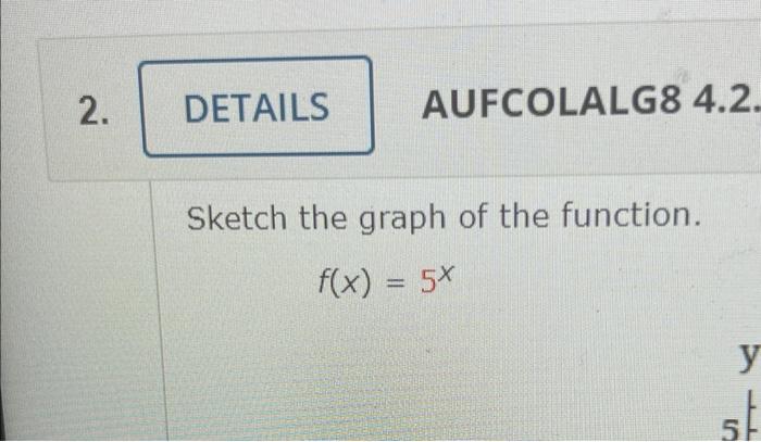 2 Details Aufcolalg8 4 2 Sketch The Graph Of The Function F X 5x Y St 5 1