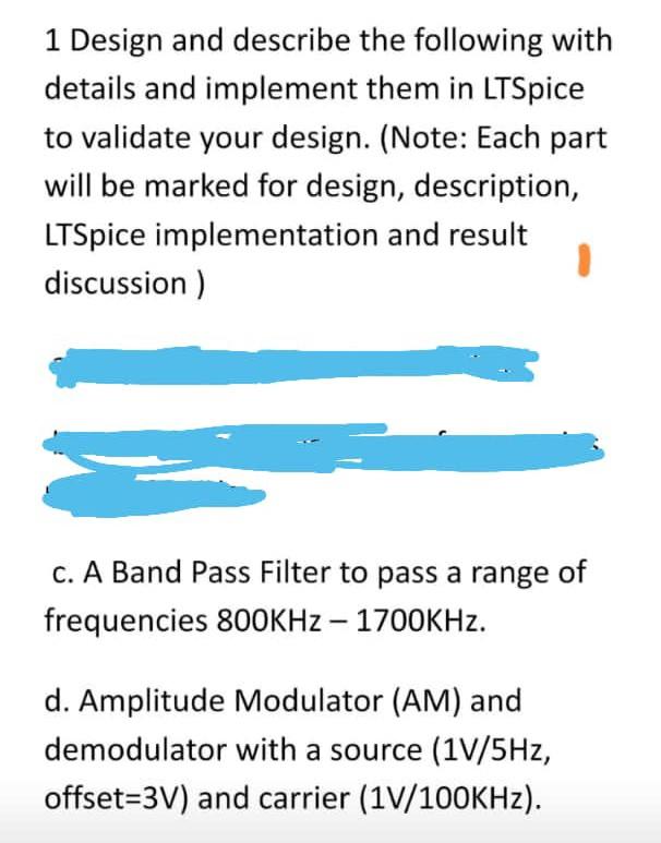 1 Design And Describe The Following With Details And Implement Them In Ltspice To Validate Your Design Note Each Part 1