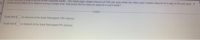 X 36300 At Two Separate Banks One Bank Pays Simple Interest Of 10 Per Year While The Other Pays Simple Interest At A R 1