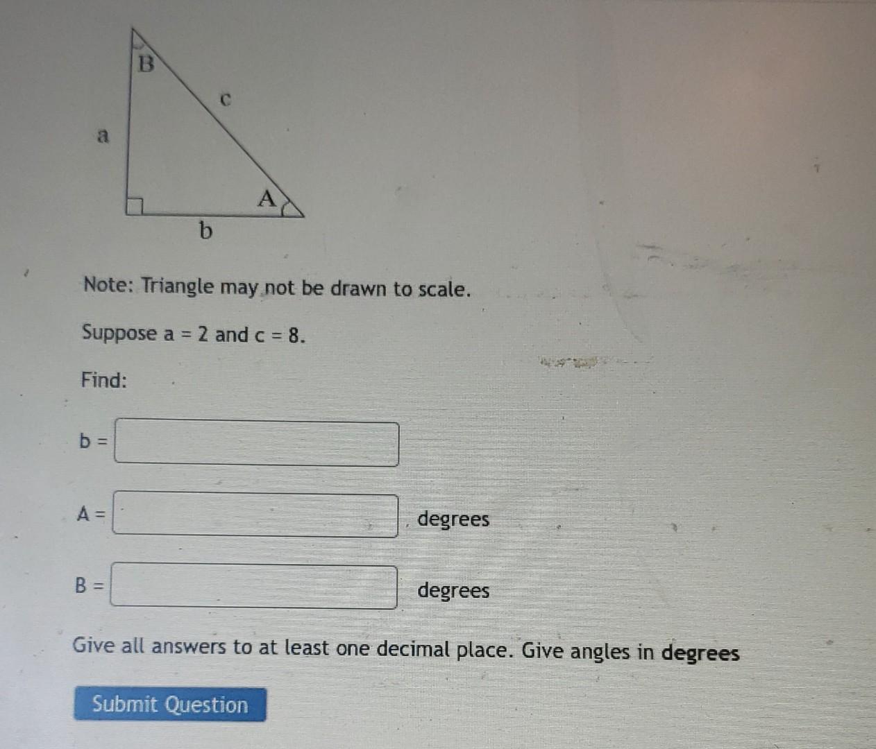 A B A B B B Note Triangle May Not Be Drawn To Scale Suppose A 2 And C 8 Find C A Submit Question Degrees D 1