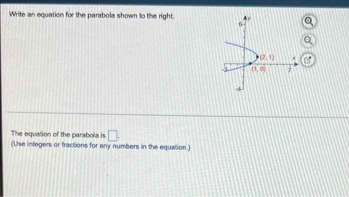Write An Equation For The Parabola Shown To The Right The Equation Of The Parabola Is Use Integers Or Fractions For An 1