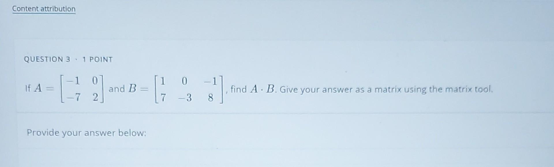 Content Attribution Question 3 1 Point If A 1 0 2 And B 7 Provide Your Answer Below 1 0 3 J 73 8 Find A B G 1
