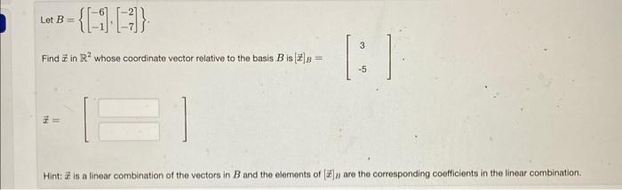 Q Find In R Whose Coordinate Vector Relative To The Basis B Is 2 Let B Z 3 Be 5 Hint Is A Linear Combinati 1