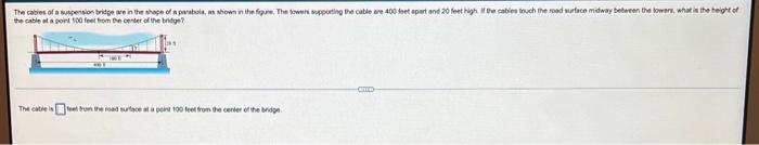 The Cables Of A Suspension Bridge Are In The Shape Of A Parabola As Shown In The Figure The Towers Supporting The Cabl 1