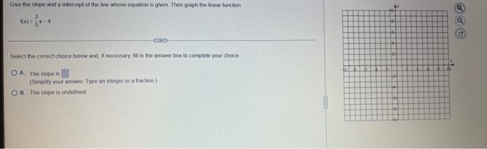 Give The Slope And Y Intercept Of The Line Whose Equation Is Given Then Graph The Linear Function 10 Select The Correct 1