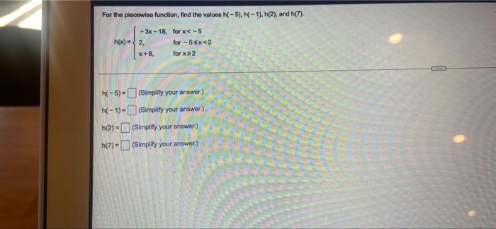 For The Piecewise Function Find The Values H 5 H 1 H 2 And H 7 For X 5 For 55x 2 For X 22 3x 18 H X 2 1