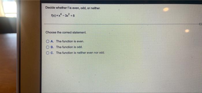 Decide Whether F Is Even Odd Or Neither F X X 3x 8 Choose The Correct Statement Oa The Function Is Even B The 1