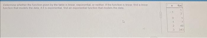 Determine Whether The Function Given By The Table Is Linear Exponential Or Neither If The Function Is Linear Find A L 1