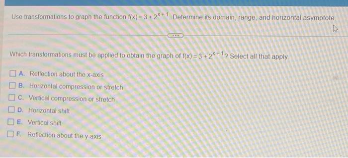 Use Transformations To Graph The Function F X 3 2x 1 Determine Its Domain Range And Horizontal Asymptote 4 Che Which 1