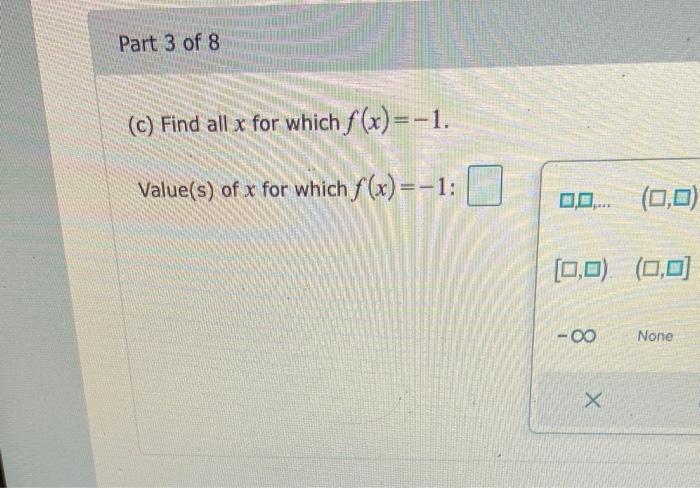 Part 3 Of 8 C Find All X For Which F X 1 Value S Of X For Which F X 1 0 0 0 0 0 0 0 0 8 X None Use 1