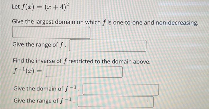Let F X X 4 Give The Largest Domain On Which F Is One To One And Non Decreasing Give The Range Of F Find The In 1
