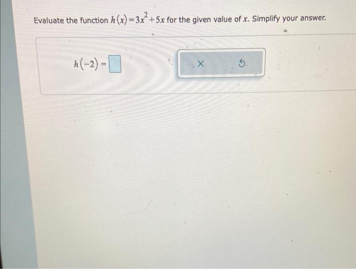 Evaluate The Function H X 3x 5x For The Given Value Of X Simplify Your Answer A 2 X 5 1