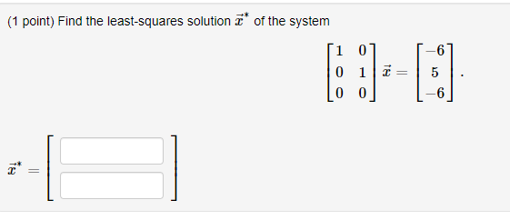 1 Point Find The Least Squares Solution Of The System Fe 10 6 H A 0 1 5 00 1