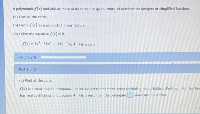 A Polynomial F X And One Or More Of Its Zeros Are Given Write All Numbers As Integers Or Simplified Fractions A Fin 1