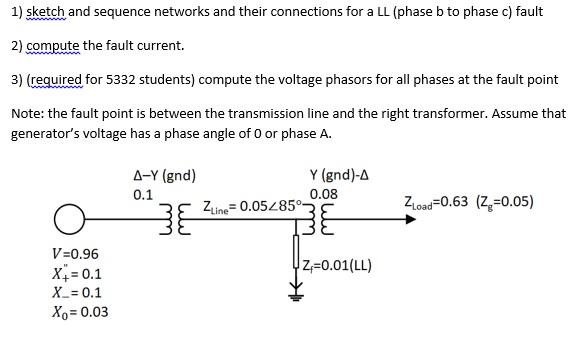 1 Sketch And Sequence Networks And Their Connections For A Ll Phase B To Phase C Fault 2 Compute The Fault Current 1