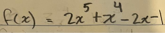 5 4 F X 2x X 2x 1 1 Start With A Quartic Polynomial Function In Standard Form Make Sure That It Is Factorabl 1