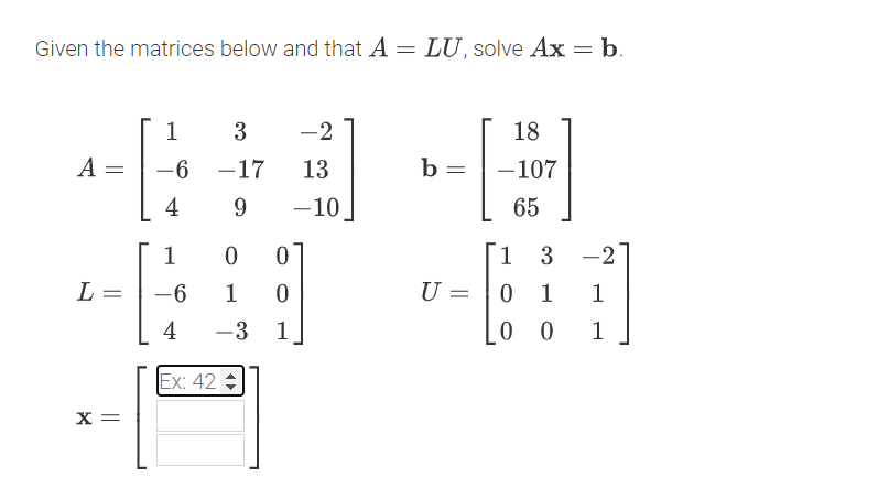 Given The Matrices Below And That A Lu Solve Ax B A L X 1 6 4 1 6 4 3 17 9 0 0 1 0 3 1 Ex 42 2 13 10 1