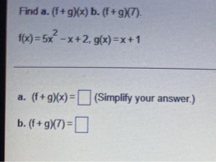 Find A F G X B F G 7 2 F X 5x X 2 G X X 1 F G X Simplify Your Answer B F G 7 1