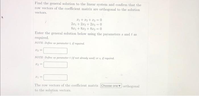Find The General Solution To The Linear System And Confirm That The Row Vectors Of The Coefficient Matrix Are Orthogonal 1