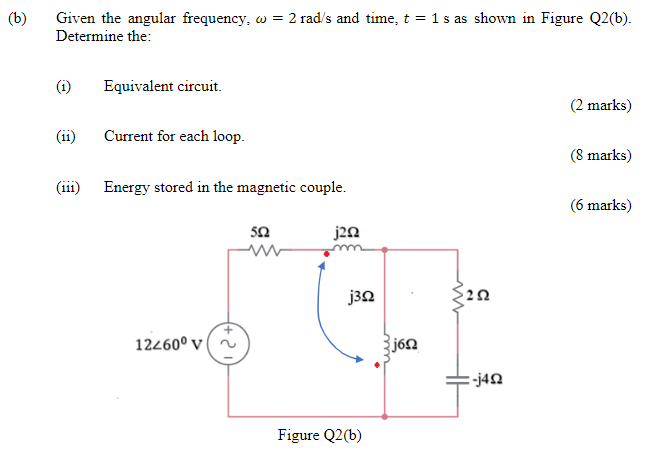 B Given The Angular Frequency W 2 Rad S And Time T 1 S As Shown In Figure Q2 B Determine The 1 Equivalent 1