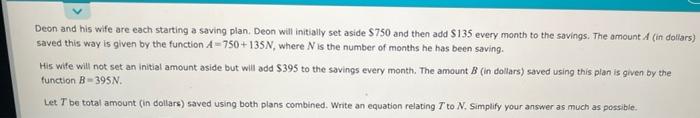 Deon And His Wife Are Each Starting A Saving Plan Deon Will Initially Set Aside 750 And Then Add 135 Every Month To T 1