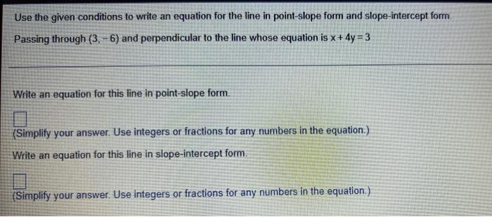 Use The Given Conditions To Write An Equation For The Line In Point Slope Form And Slope Intercept Form Passing Through 1