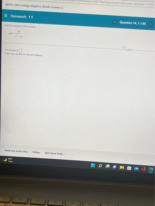 Math 150 College Algebra 30041 Summer 2 Homework 1 1 Find The Domain Of The Function G X 5x X 36 The Domain Is Type 1