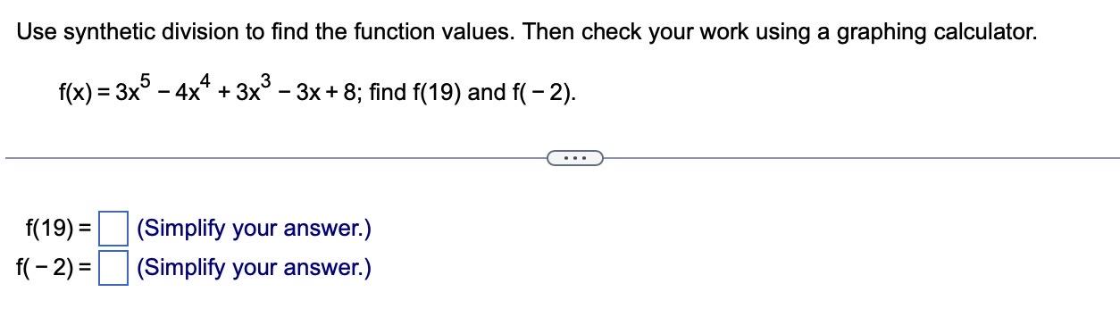 Use Synthetic Division To Find The Function Values Then Check Your Work Using A Graphing Calculator F X 3x5 4x 1