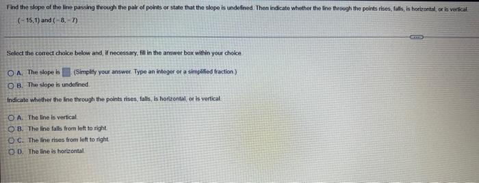 Find The Slope Of The Line Passing Through The Pair Of Points Or State That The Slope Is Undefined Then Indicate Whethe 1
