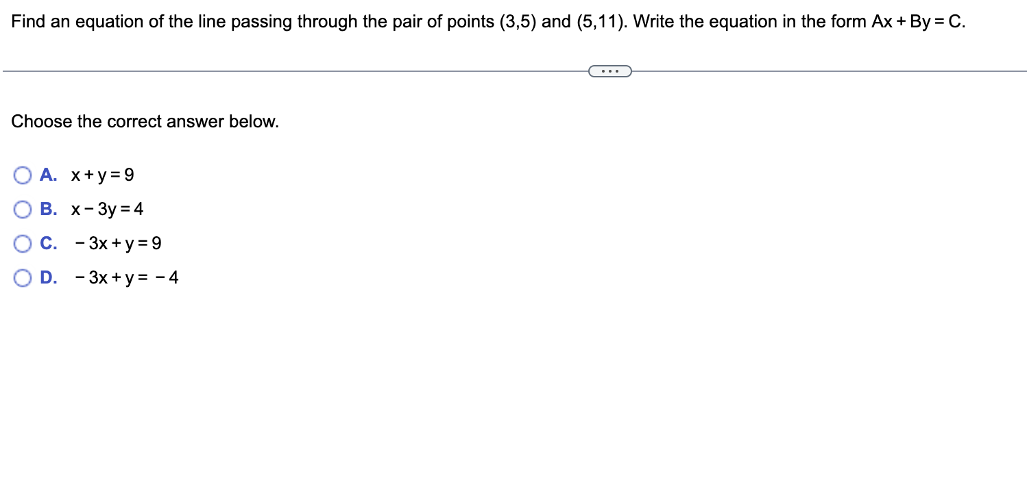 Find An Equation Of The Line Passing Through The Pair Of Points 3 5 And 5 11 Write The Equation In The Form Ax By 1