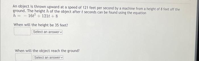 An Object Is Thrown Upward At A Speed Of 121 Feet Per Second By A Machine From A Height Of 8 Feet Off The Ground The He 1