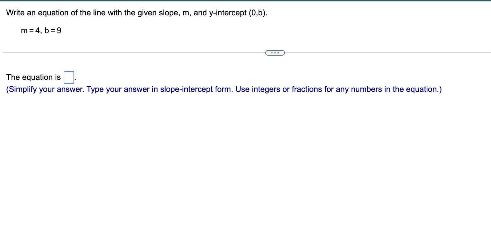 Write An Equation Of The Line With The Given Slope M And Y Intercept 0 B M 4 B 9 The Equation Is Simplify 1