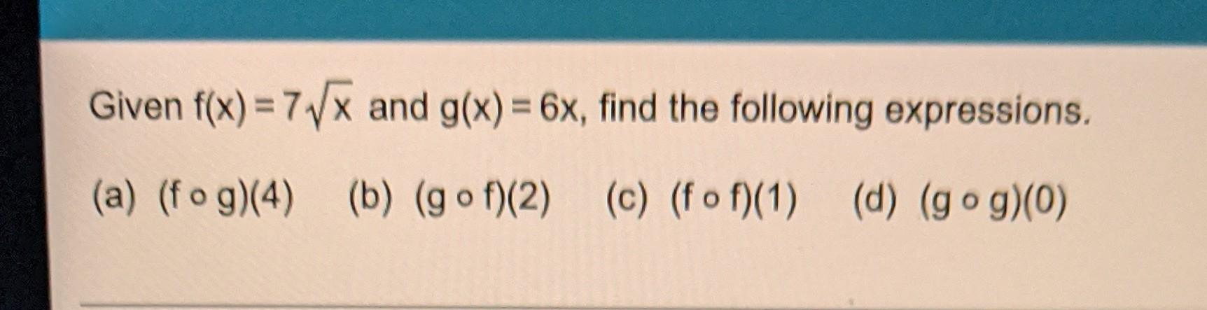 Evaluate Each Expression Using The Graphs Of Y F X And Y G X Shown Below A Gof 6 B Gof 0 C Fog 3 D 7