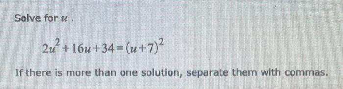 Solve For U 2u 16u 34 U 7 If There Is More Than One Solution Separate Them With Commas 1