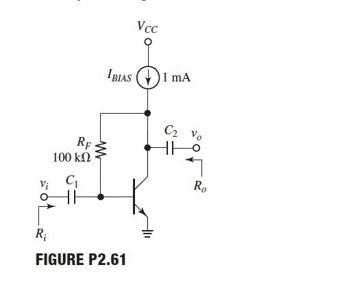 Vcc 10 V Rc 3 9 K22 C Vo Rf 68k12 Ha C R R Figure P2 60 2 61 The Biasing Scheme Of The Ce Amplifier Of Fig P2 61 Is 2