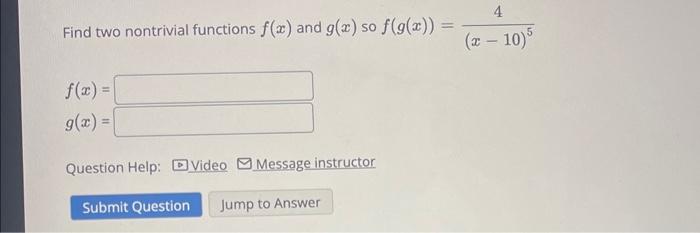 Find Two Nontrivial Functions F X And G X So F G X G X Question Help Video Message Instructor Submit Question 1