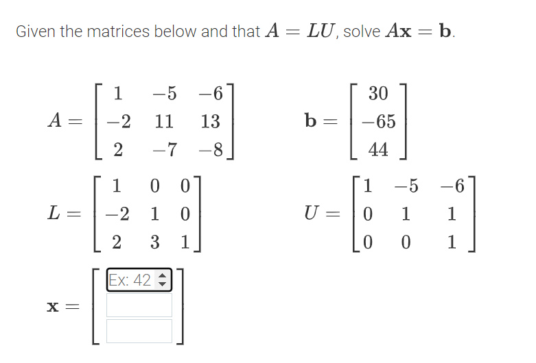 Given The Matrices Below And That A A 1 2 11 13 2 7 8 L 5 67 X 1 0 0 2 1 0 2 3 1 Ex 42 Lu Solve Ax B 1