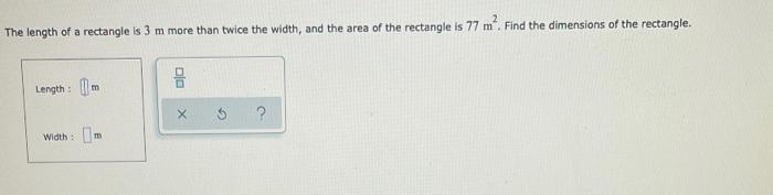 The Length Of A Rectangle Is 3 M More Than Twice The Width And The Area Of The Rectangle Is 77 M Find The Dimensions 1