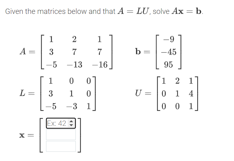Given The Matrices Below And That A Lu Solve Ax B A L X 1 3 5 1 3 5 Ex 42 2 7 13 1 7 16 0 0 1 0 3 1 B 1