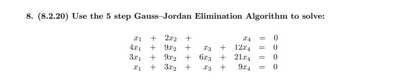 8 8 2 20 Use The 5 Step Gauss Jordan Elimination Algorithm To Solve 2x2 92 0 U I3 9x2 6x3 0 0 1