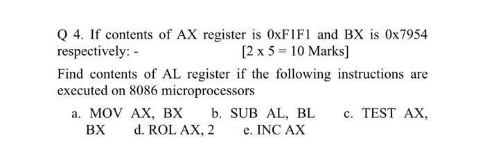 Q 4 If Contents Of Ax Register Is 0xf1f1 And Bx Is 0x7954 Respectively 2 X 5 10 Marks Find Contents Of Al Regist 1