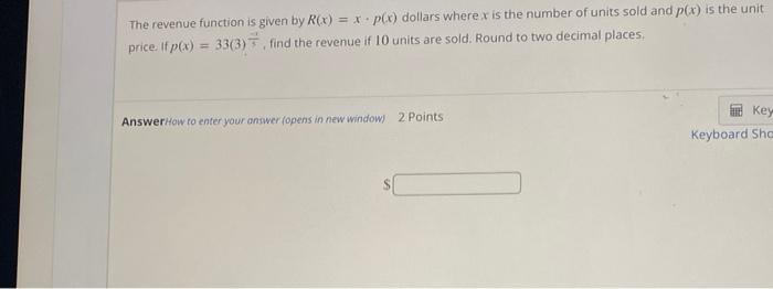 The Revenue Function Is Given By R X X P X Dollars Where X Is The Number Of Units Sold And P X Is The Unit Price If 1