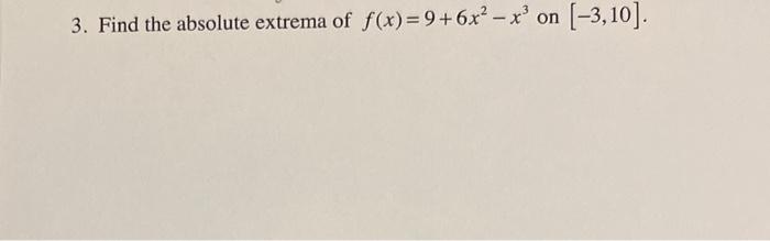 3 Find The Absolute Extrema Of F X 9 6x X On 3 10 1
