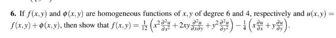 6 If F X Y And X Y Are Homogeneous Functions Of X Y Of Degree 6 And 4 Respectively And U X Y F X Y X Y 1