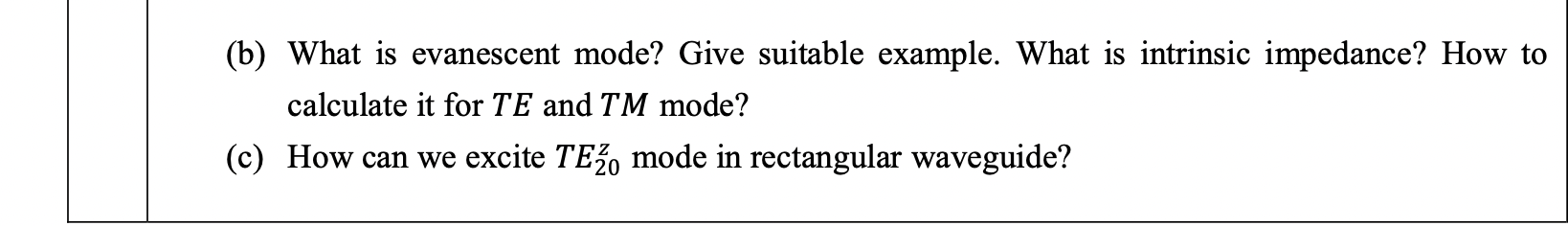 B What Is Evanescent Mode Give Suitable Example What Is Intrinsic Impedance How To Calculate It For Te And Tm Mode 1
