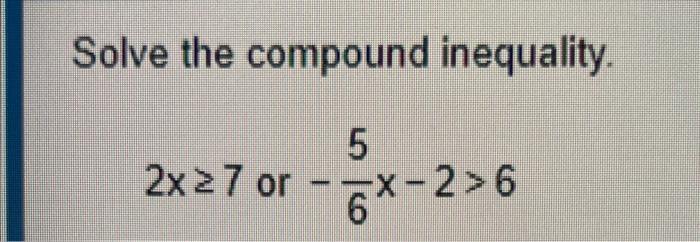Solve The Compound Inequality 5 2x 7 Or X 2 6 1