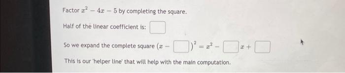 Factor 42 5 By Completing The Square Half Of The Linear Coefficient Is So We Expand The Complete Square 2 1